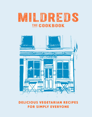 Mildreds : the cookbook : delicious vegetarian recipes for simply everyone