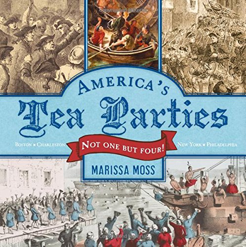 America’s tea parties : not one but four! : Boston, Charleston, New York, Philadelphia