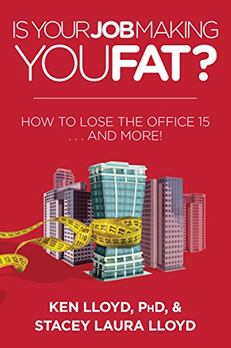 Is Your Job Making You Fat?: How to Lose Weight and Control Your Waist at Work