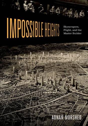 Impossible heights : skyscrapers, flight, and the master builder