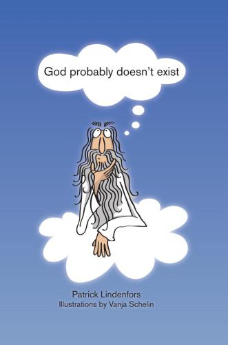 God probably doesn't exist : a book about not believing in gods