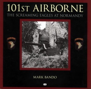 101st Airborne. The Screaming Eagles at Normandy