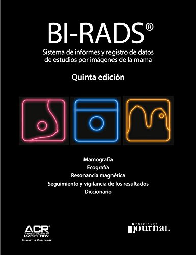 Bi-Rads. Sistemas de informes y registros de datos de estudios por imágenes de la mama