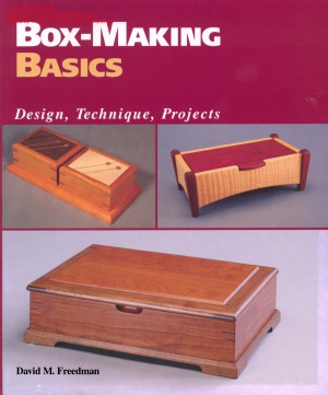 Box-Making Basics Design Ideas, Techniques, and Projects from An Expert Box Maker