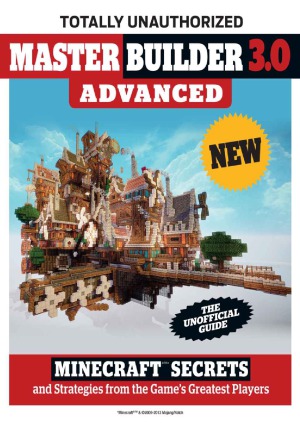 Master Builder 3.0 Advanced Minecraft®™ Secrets and Strategies from the Game's Greatest Players