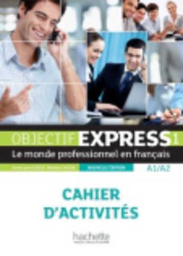 Objectif Express: Cahier D’Activites 1