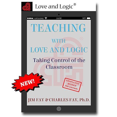 Teaching with Love & Logic: Taking Control of the Classroom