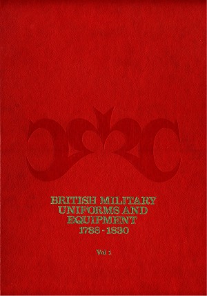 British Military Uniforms and Equipment 1788-1830 Vol.1