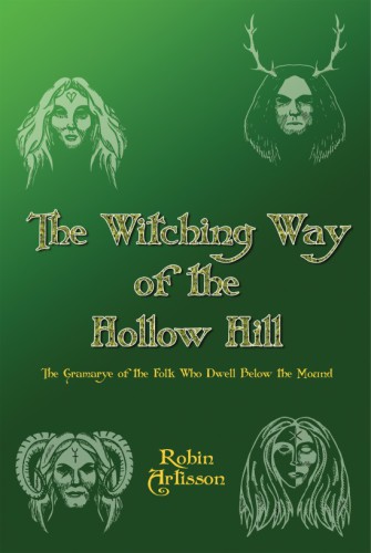 The Witching Way of the Hollow Hill: A Sourcebook of Hidden Wisdom, Folklore,Traditional Paganism, and Witchcraft