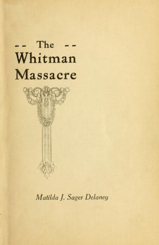 A Survivor’s Recollections of the Whitman Massacre