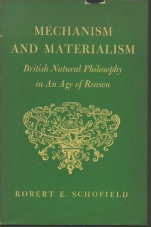 Mechanism and Materialism: British Natural Philosophy in An Age of Reason