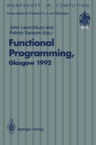 Functional programming, Glasgow 1992 : proceedings of the 1992 Glasgow Workshop on Functional Programming, Ayr, Scotland, 6-8 July 1992