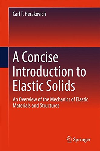 A Concise Introduction to Elastic Solids: An Overview of the Mechanics of Elastic Materials and Structures