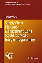 Supply Chain Disruption Management Using Stochastic Mixed Integer Programming