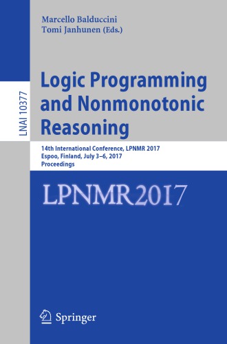 Logic Programming and Nonmonotonic Reasoning : 14th International Conference, LPNMR 2017, Espoo, Finland, July 3-6, 2017, Proceedings