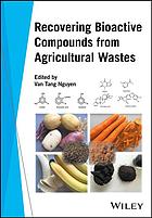 Recovering bioactive compounds from agricultural wastes