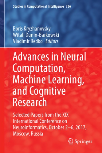 Advances in Neural Computation, Machine Learning, and Cognitive Research : Selected Papers from the XIX International Conference on Neuroinformatics, October 2-6, 2017, Moscow, Russia