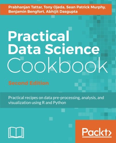 Practical Data Science Cookbook: Data pre-processing, analysis and visualization using R and Python