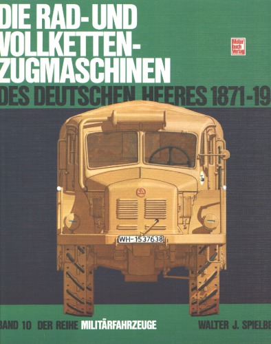 Die Rad- Und Vollketten-Zugmaschinen Des Deutschen Heeres 1870-1945