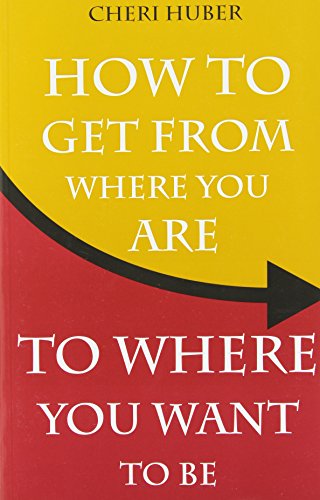 How to Get from Where You Are to Where You Want to Be
