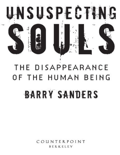 Unsuspecting Souls_ The Disappearance of the Human Being