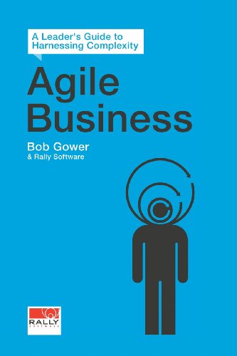 Agile Business: A Leader’s Guide to Harnessing Complexity