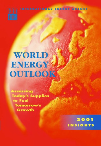 World Energy Outlook 2001 : Assessing Today’s Supplies to Fuel Tomorrow’s Growth.