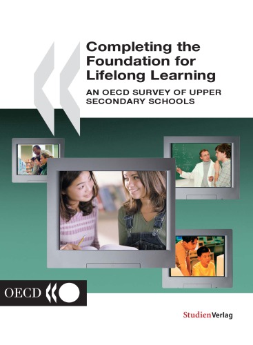Completing the foundation of lifelong learning : an OECD survey of upper secondary schools
