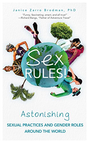 Sex Rules!: Astonishing Sexual Practices and Gender Roles Around the World