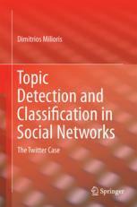 Topic Detection and Classification in Social Networks: The Twitter Case