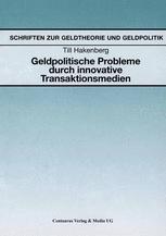 Geldpolitische Probleme durch innovative Transaktionsmedien: Auswirkungen der Einführung innovativer Transaktionsmedien auf die Geldpolitik am Beispiel von Geldmarktfonds und kartengestützten Zahlungssystemen