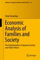 Economic Analysis of Families and Society: The Transformation of Japanese Society and Public Policies