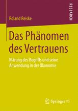 Das Phänomen des Vertrauens: Klärung des Begriffs und seine Anwendung in der Ökonomie
