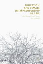 Education and Female Entrepreneurship in Asia: Public Policies and Private Practices