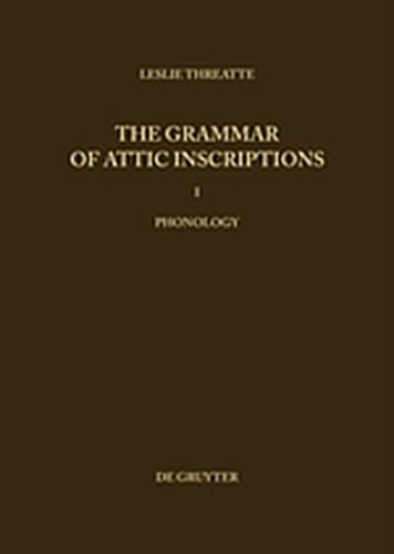 The Grammar of Attic Inscriptions, Vol 1: Phonology