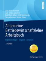 Allgemeine Betriebswirtschaftslehre Arbeitsbuch: Repetitionsfragen - Aufgaben - Lösungen