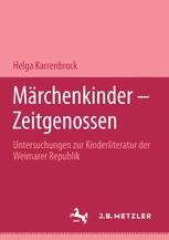 Märchenkinder — Zeitgenossen: Untersuchungen zur Kinderliteratur der Weimarer Republik