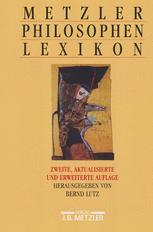 Metzler Philosophen Lexikon: Von den Vorsokratikern bis zu den Neuen Philosophen