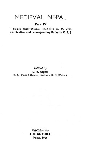Medieval Nepal. Part 4 - Select Inscriptions, 1514-1768 A, D, with verification and corresponding Dates in C. E.