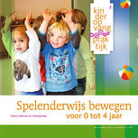 Spelenderwijs bewegen: voor 0 tot 4 jaar