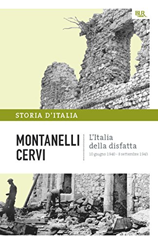 L’Italia della disfatta - 10 giugno 1940 - 8 settembre 1943
