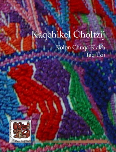 Kaqchikel Choltzij: Kolon Chuqaʼ Kʼakʼa Taq Tzij