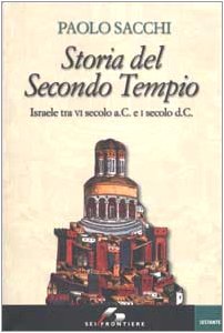 Storia del secondo Tempio. Israele tra VI secolo a. C. e I secolo d. C.