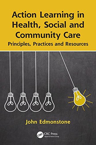 Action Learning in Health, Social and Community Care: Principles, Practices and Resources
