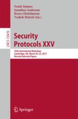 Security Protocols XXV: 25th International Workshop, Cambridge, UK, March 20–22, 2017, Revised Selected Papers