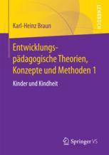Entwicklungspädagogische Theorien, Konzepte und Methoden 1: Kinder und Kindheit