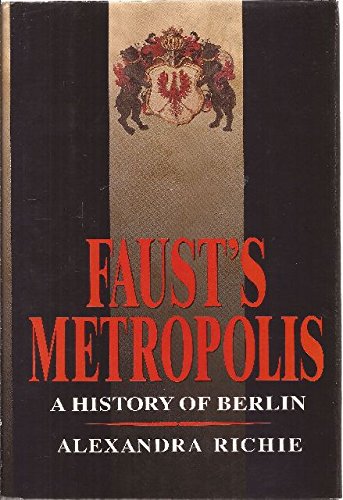 Faust’s Metropolis: A History of Berlin