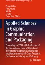 Applied Sciences in Graphic Communication and Packaging: Proceedings of 2017 49th Conference of the International Circle of Educational Institutes for Graphic Arts Technology and Management & 8th China Academic Conference on Printing and Packaging