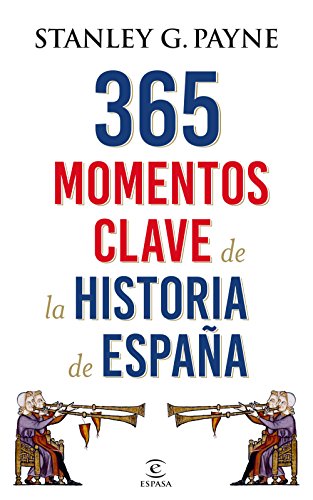 365 momentos clave de la historia de España (Spanish Edition)
