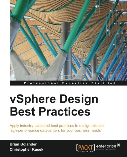 VSphere Design best practices : apply industry-accepted best practices to design reliable high-performance datacenters for your business needs